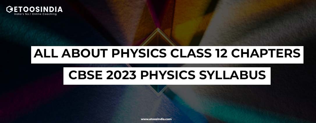 All About Physics Class 12 Chapters - CBSE 2023 Physics Syllabus ...