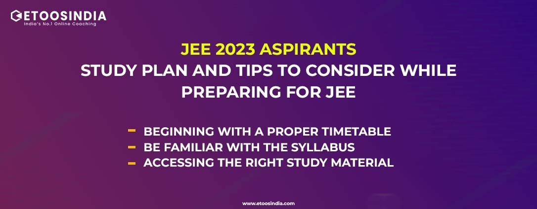 JEE 2023 Aspirants: Study Plan and Tips to consider